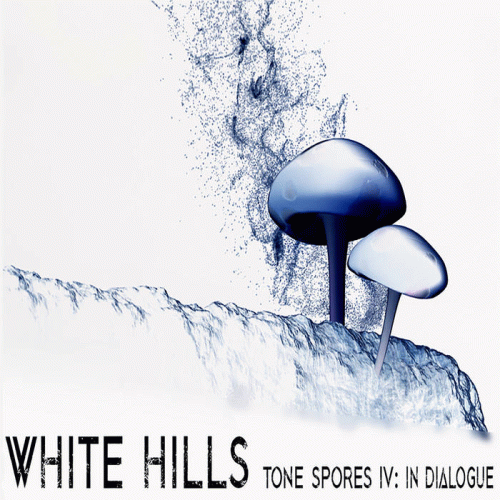 White Hills : Tone Spores IV - In Dialogue